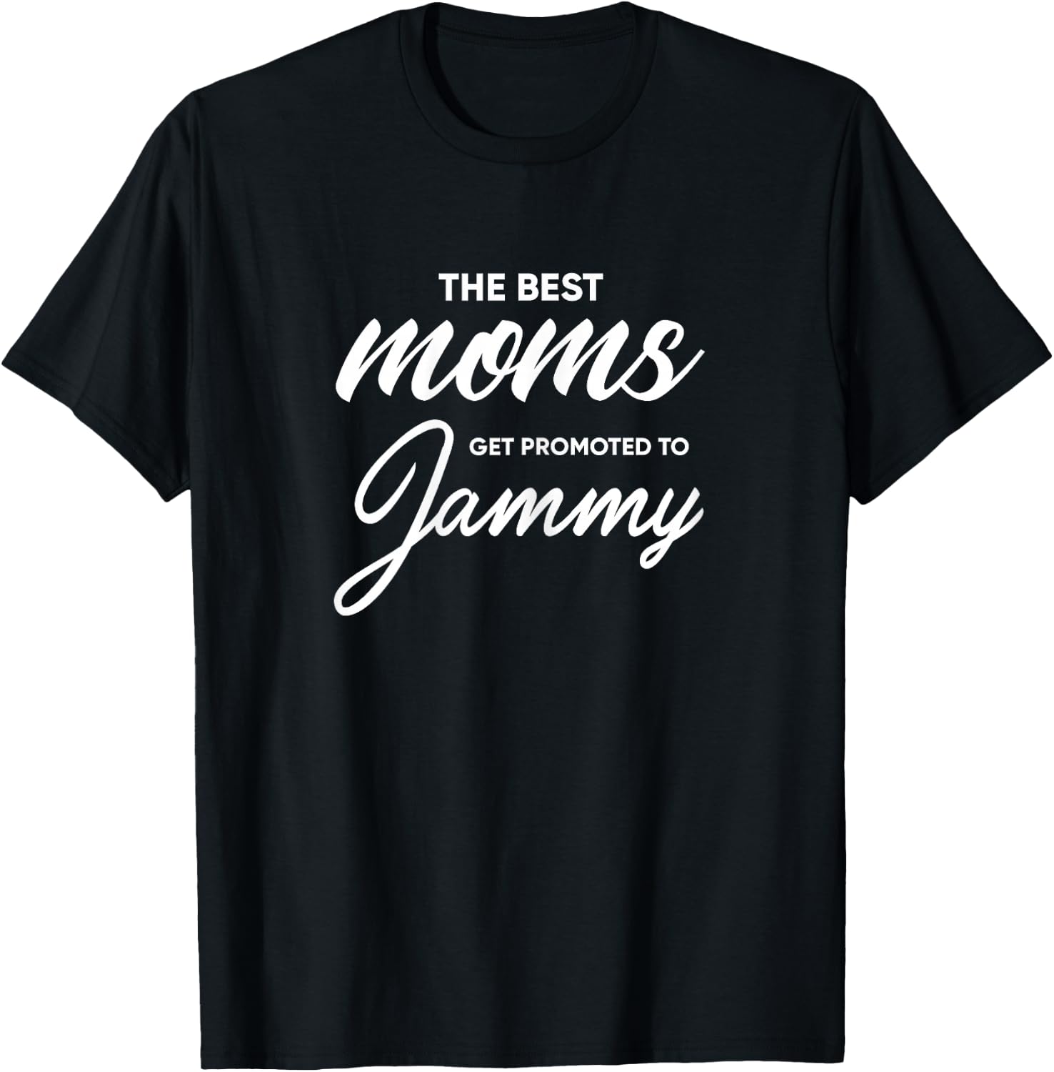 Jammy Design: The Best Moms Get Promoted To Jammy T-Shirt - T-Shirt | Black