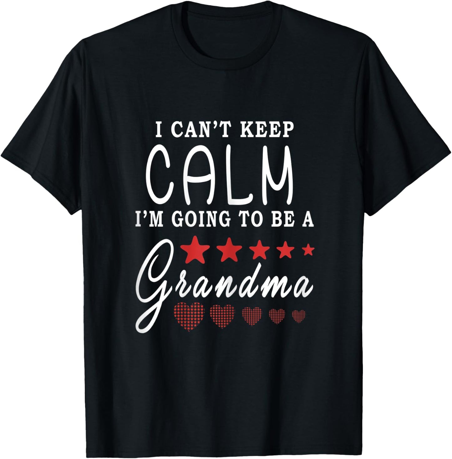 I cant keep Calm Im going to be a Grandma Xmas T Shirt Gift T-Shirt - T-Shirt | Black