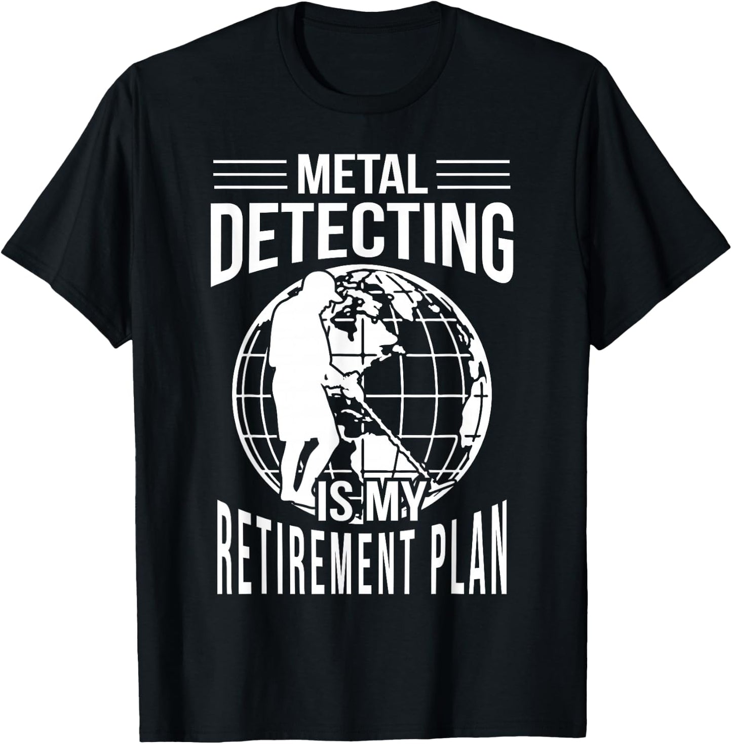 Funny Metal Detecting Retirement Plan Metal Detector T-Shirt - T-Shirt | Black