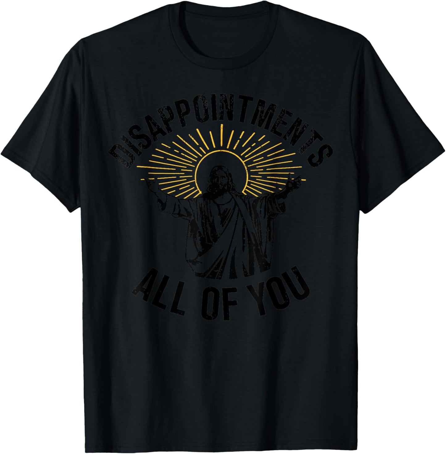 Disappointments All Of You Christian Jesus Grey Sarcastic Religious Adult Small T-Shirt - T-Shirt | Black