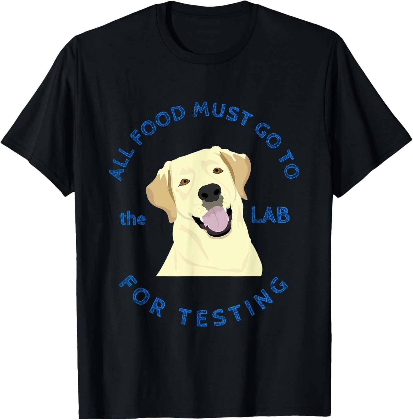 Funny Labrador Retriever Design Food Goes to Lab for Testing T-Shirt - T-Shirt | Black