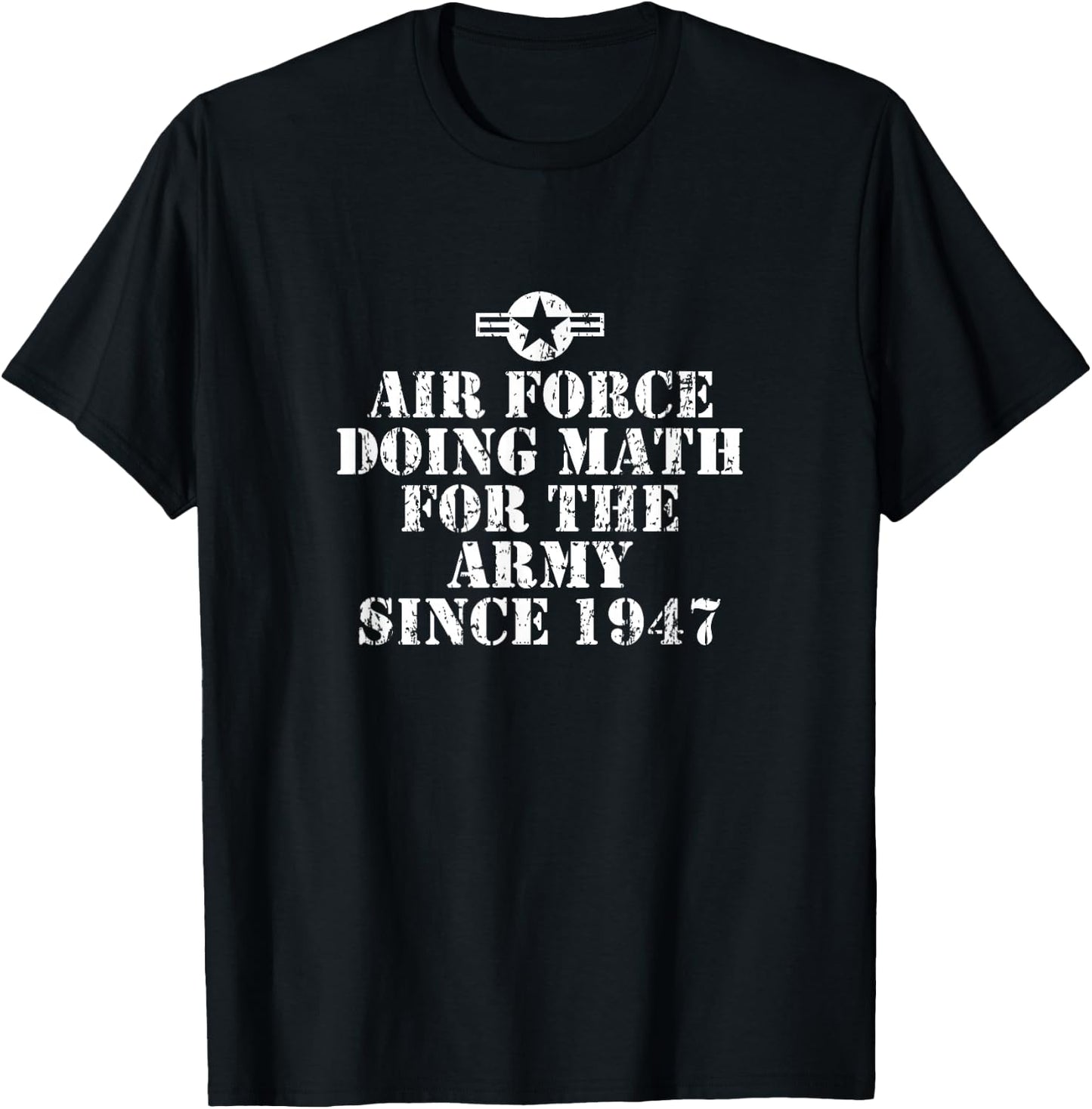 Air Force Doing Math For The Army Since 1947 T-Shirt - T-Shirt | Black