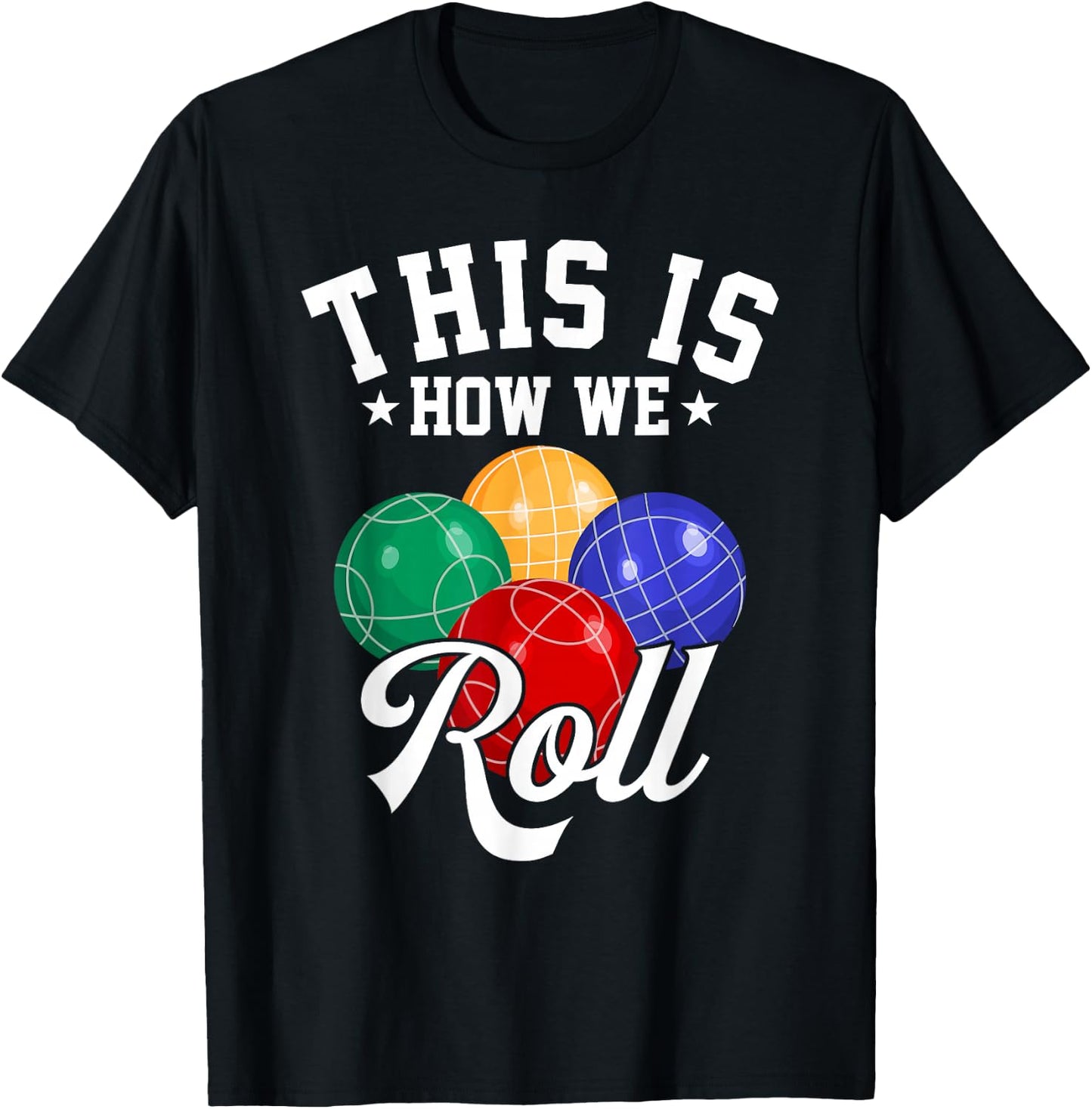 This is How We Roll - Bocce Ball T-Shirt - T-Shirt | Black