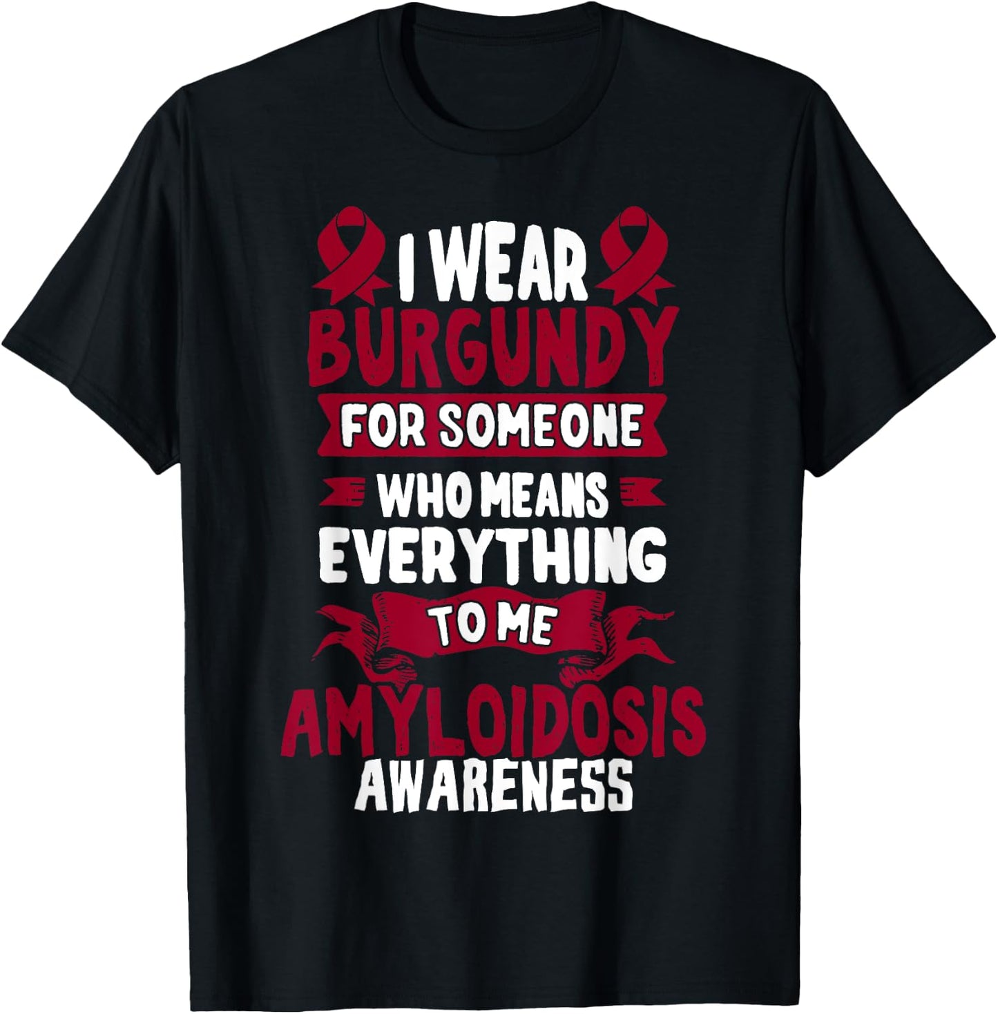 Burgundy Ribbon - Gift Amyloidosis Patients T-Shirt - T-Shirt | Black