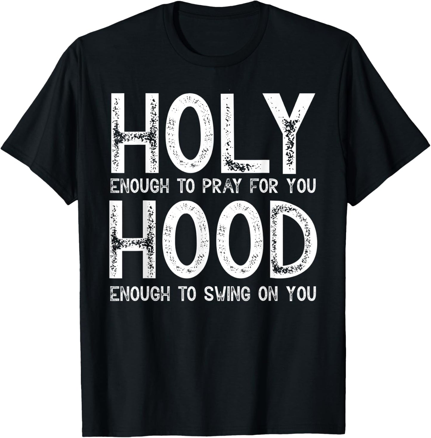 Holy Enough To Pray For You Hood To Swing On You Shirt Gift T-Shirt - T-Shirt | Black