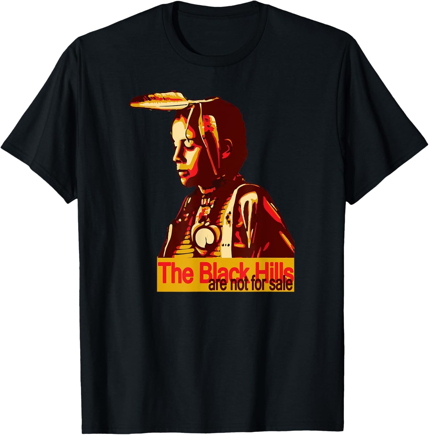 The Black Hills are Not For Sale T-Shirt - T-Shirt | Black