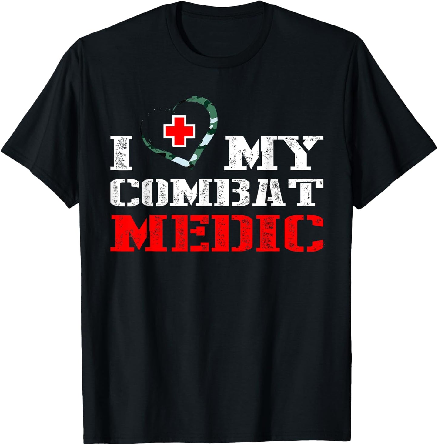 Combat Medic - I Love My Military Medical Gift Shirt T-Shirt - T-Shirt | Black