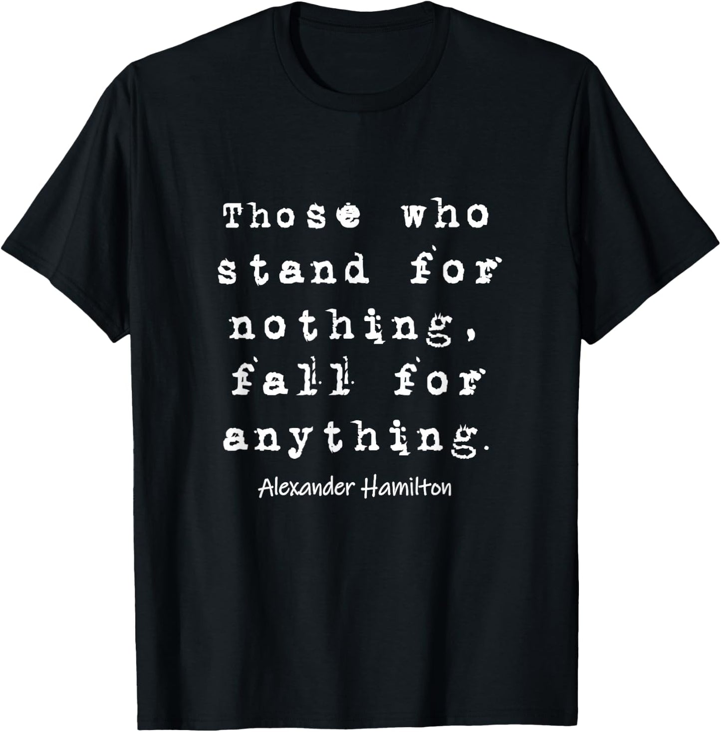 Alexander Hamilton - Famous Inspirational Quote Design T-Shirt - T-Shirt | Black