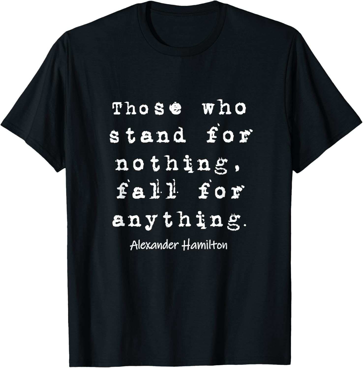Alexander Hamilton - Famous Inspirational Quote Design T-Shirt - T-Shirt | Black
