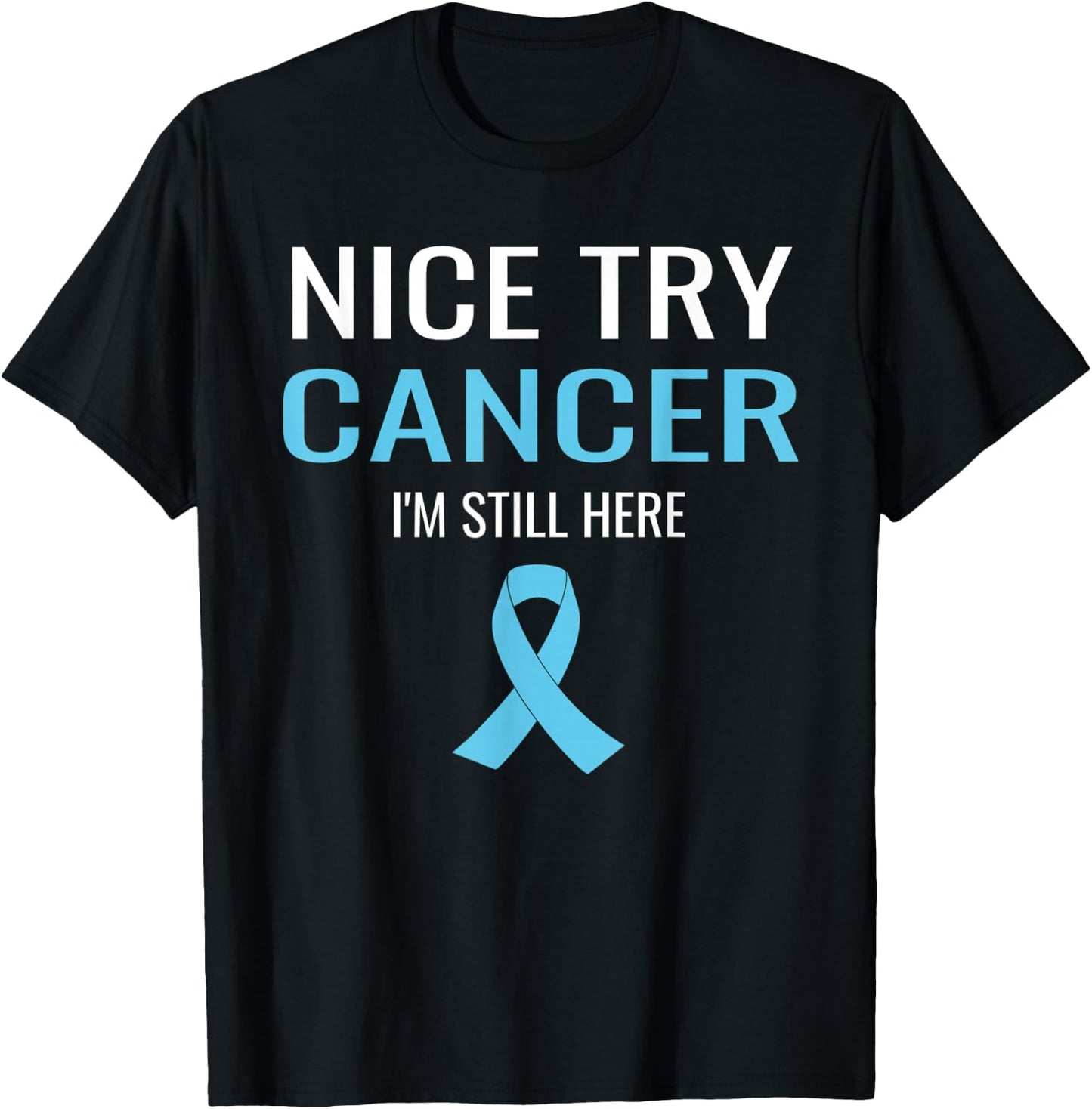 Nice Try Cancer Prostate Cancer Awareness T-Shirt - T-Shirt | Black