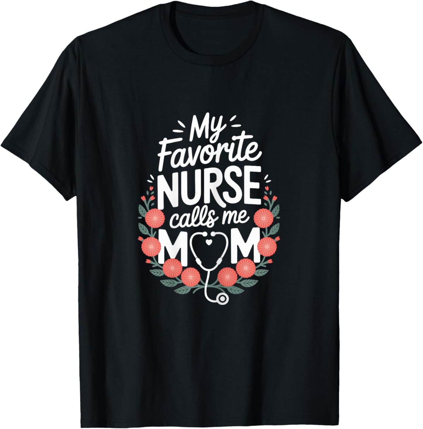 Heartfelt My Favorite Nurse Calls Me Mom T-Shirt - T-Shirt | Black