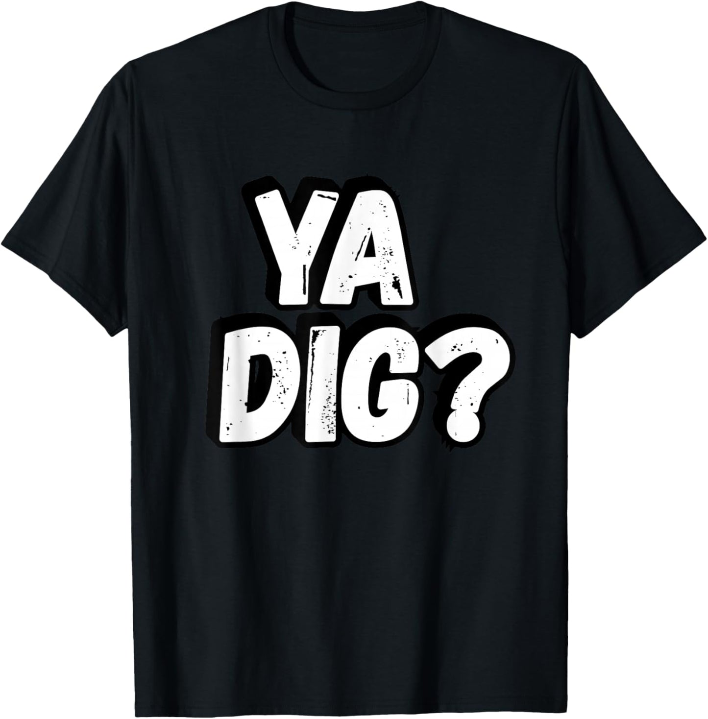 YA DIG? Graphic , Urban Design Casual Wear T-Shirt - T-Shirt | Black