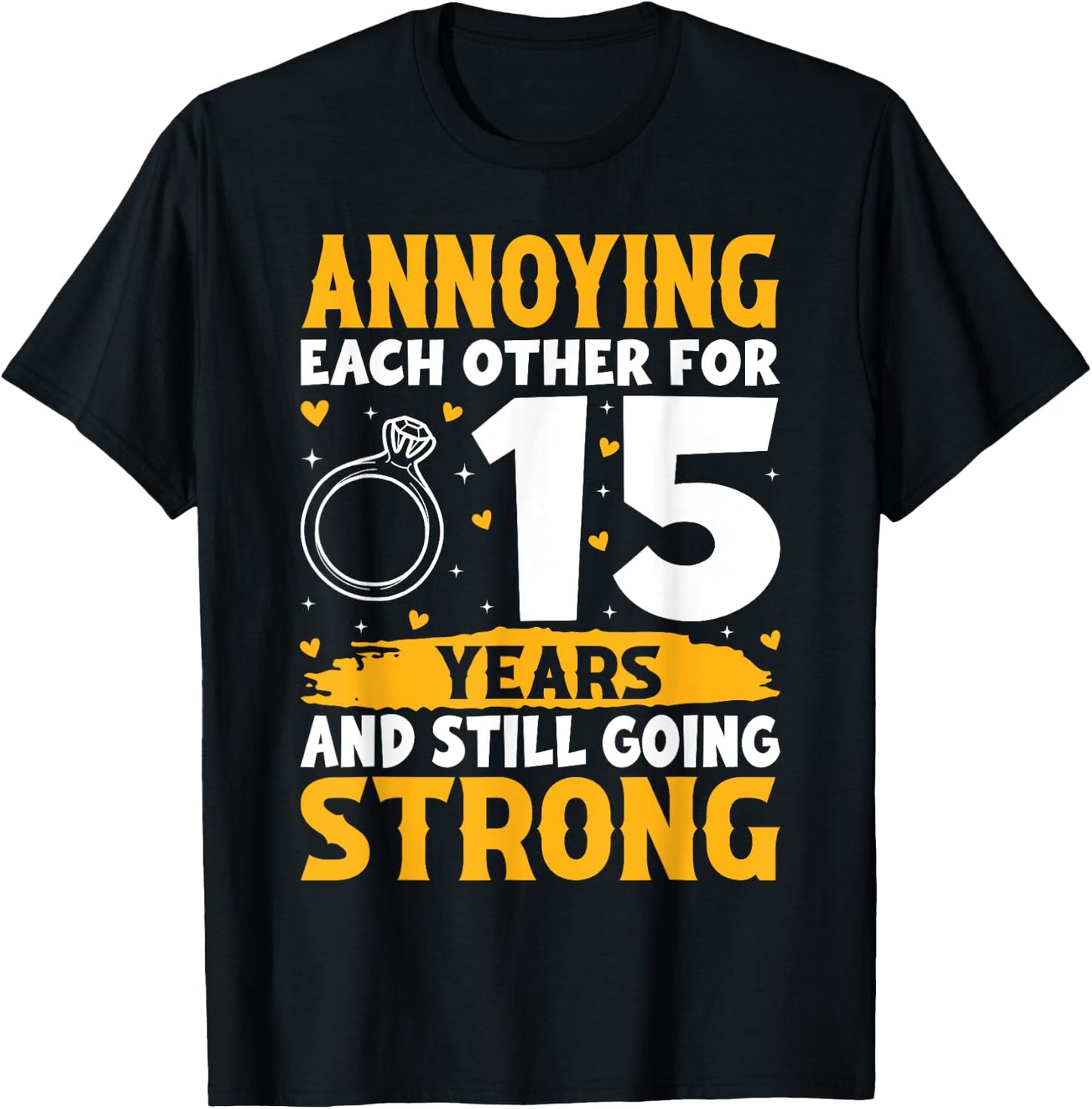 Annoying Each Other for 15 Years - 15th Wedding Anniversary T-Shirt - T-Shirt | Black