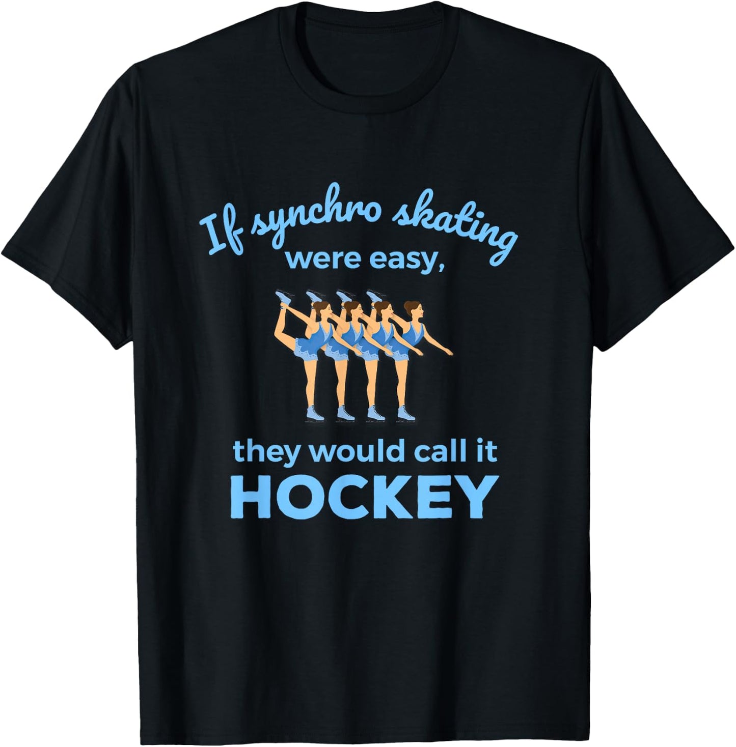 Synchronized Skating If Easy Quote Skater T-Shirt - T-Shirt | Black