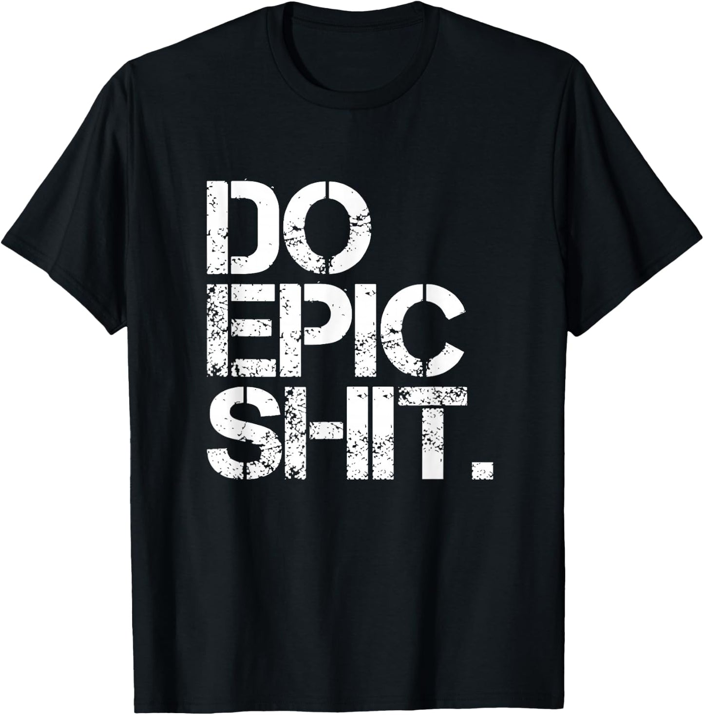 Do Epic Shit - Bold, Motivational - Office T-Shirt - T-Shirt | Black