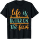 Life Is Better On The Farm Farming Rancher Farmer Gift T-Shirt - T-Shirt | Black