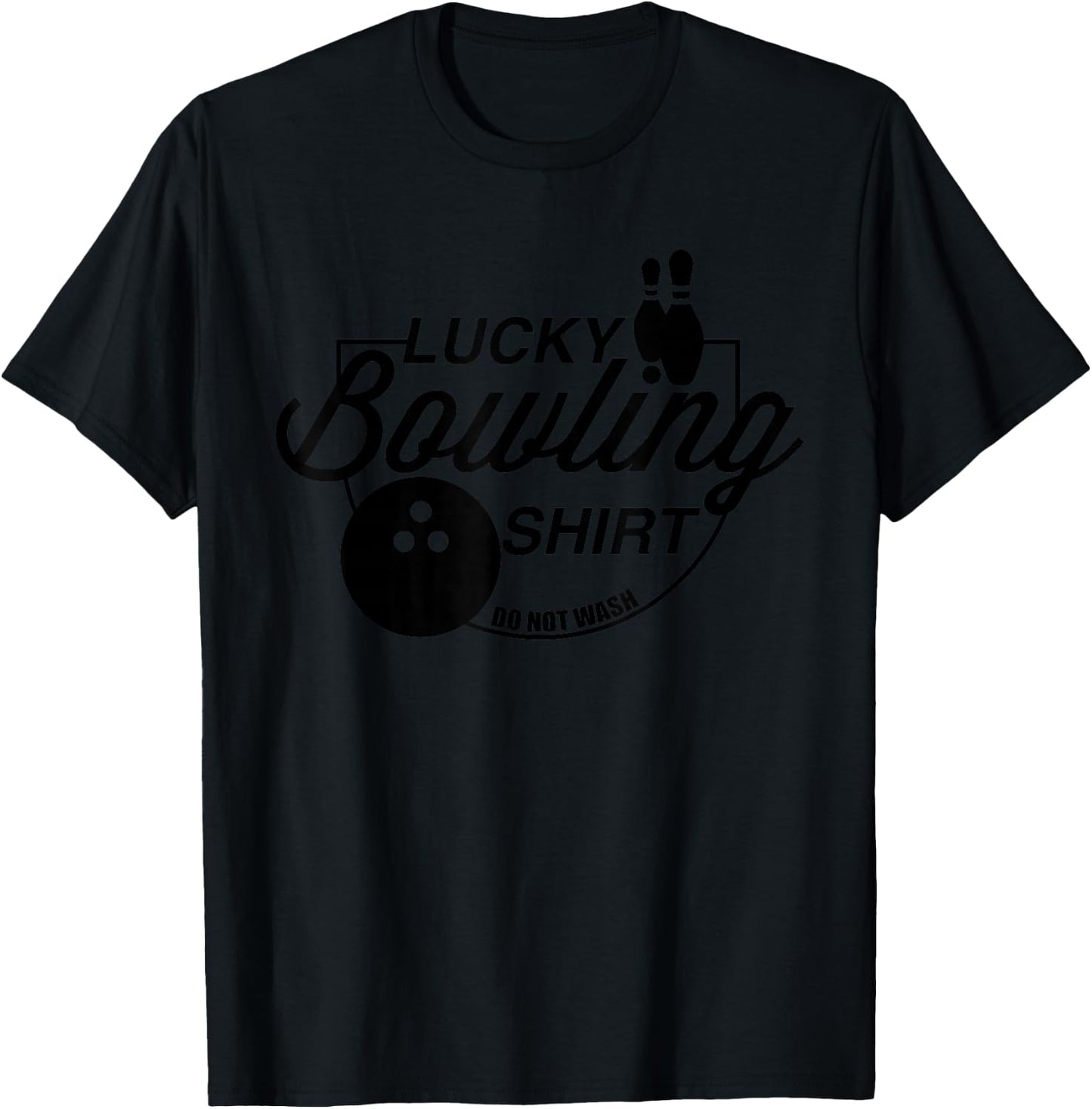 Lucky Bowling Shirt Do Not Wash Funny Quote For Bowlers T-Shirt - T-Shirt | Black