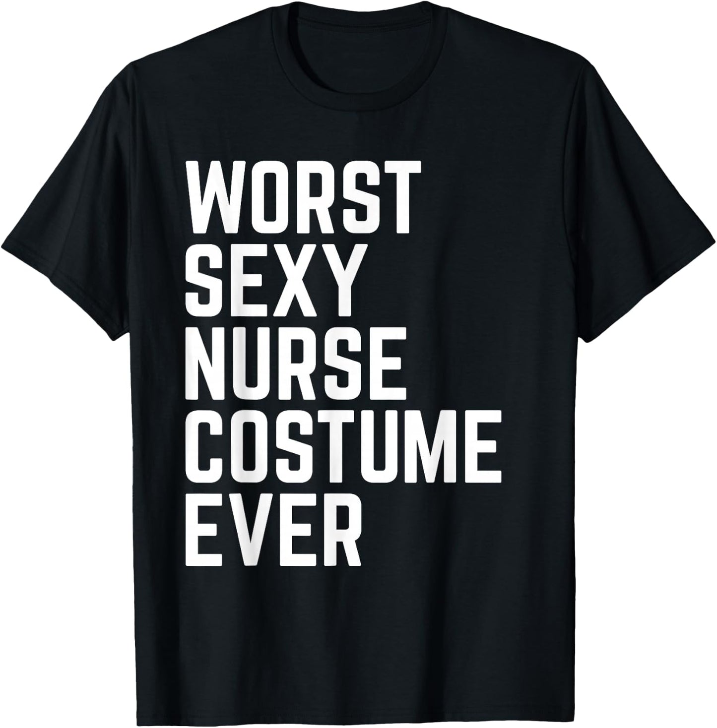 Worst Sexy Nurse Costume Ever Funny Halloween T-Shirt - T-Shirt | Black