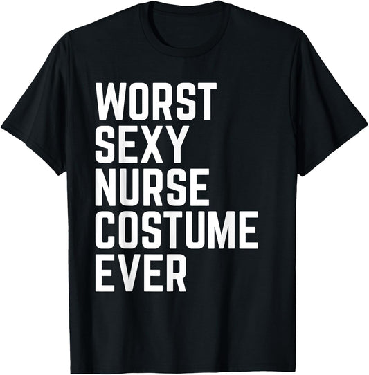 Worst Sexy Nurse Costume Ever Funny Halloween T-Shirt - T-Shirt | Black