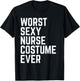 Worst Sexy Nurse Costume Ever Funny Halloween T-Shirt - T-Shirt | Black