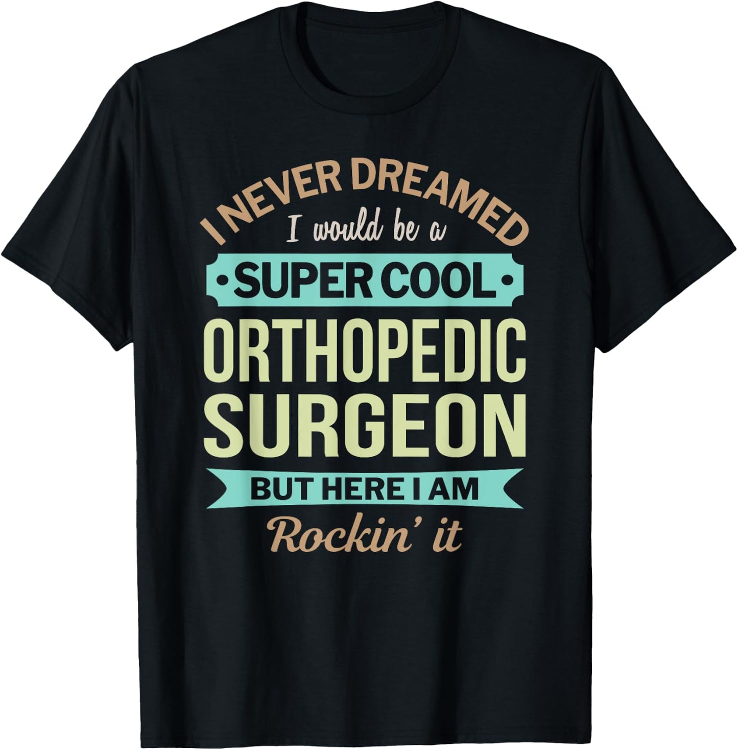 Orthopedic Surgeon Gift Funny Appreciation T-Shirt - T-Shirt | Black