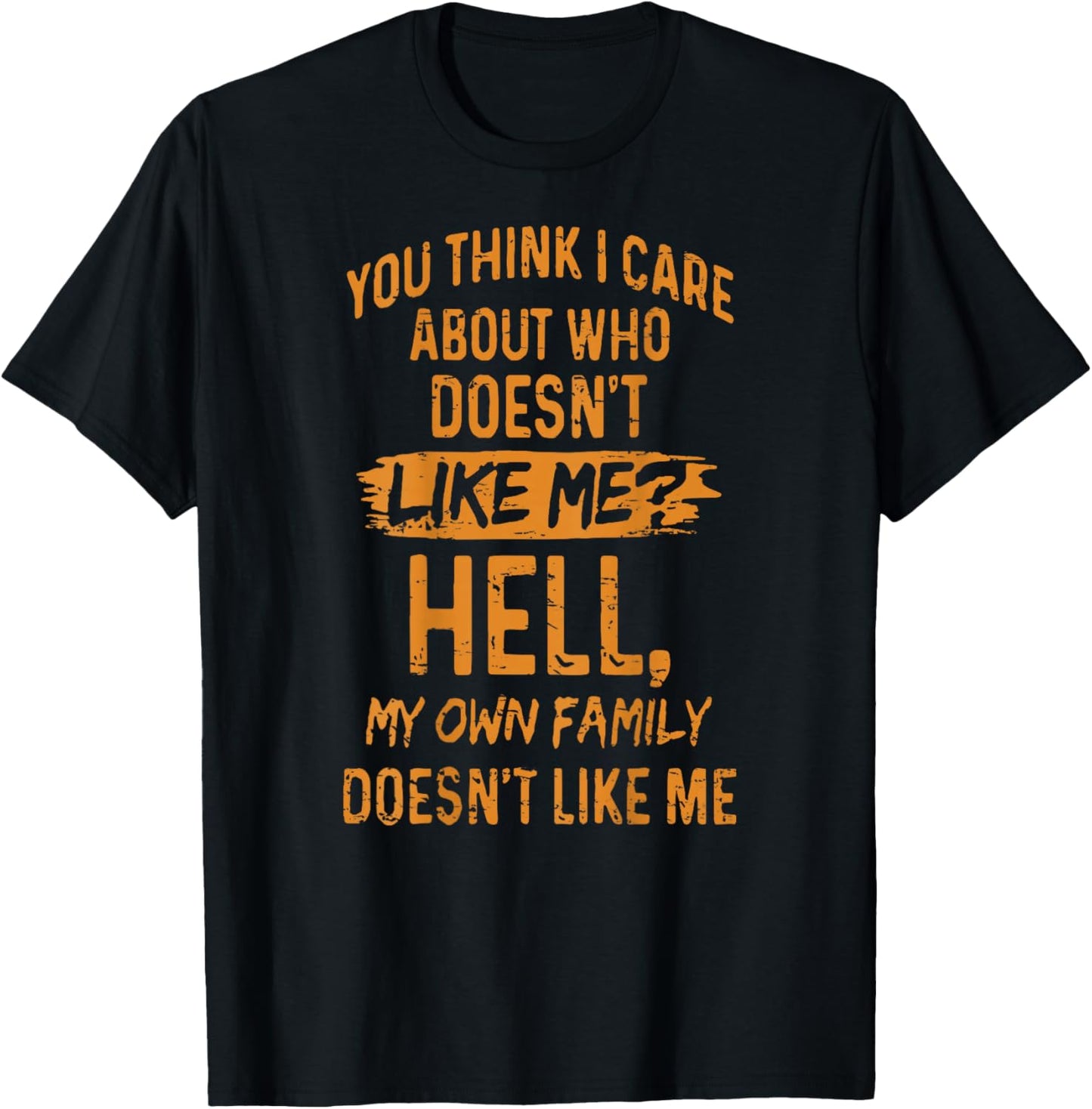 Retro You Think I Care About Who Doesn't Like Me (ON Back) T-Shirt - T-Shirt | Black