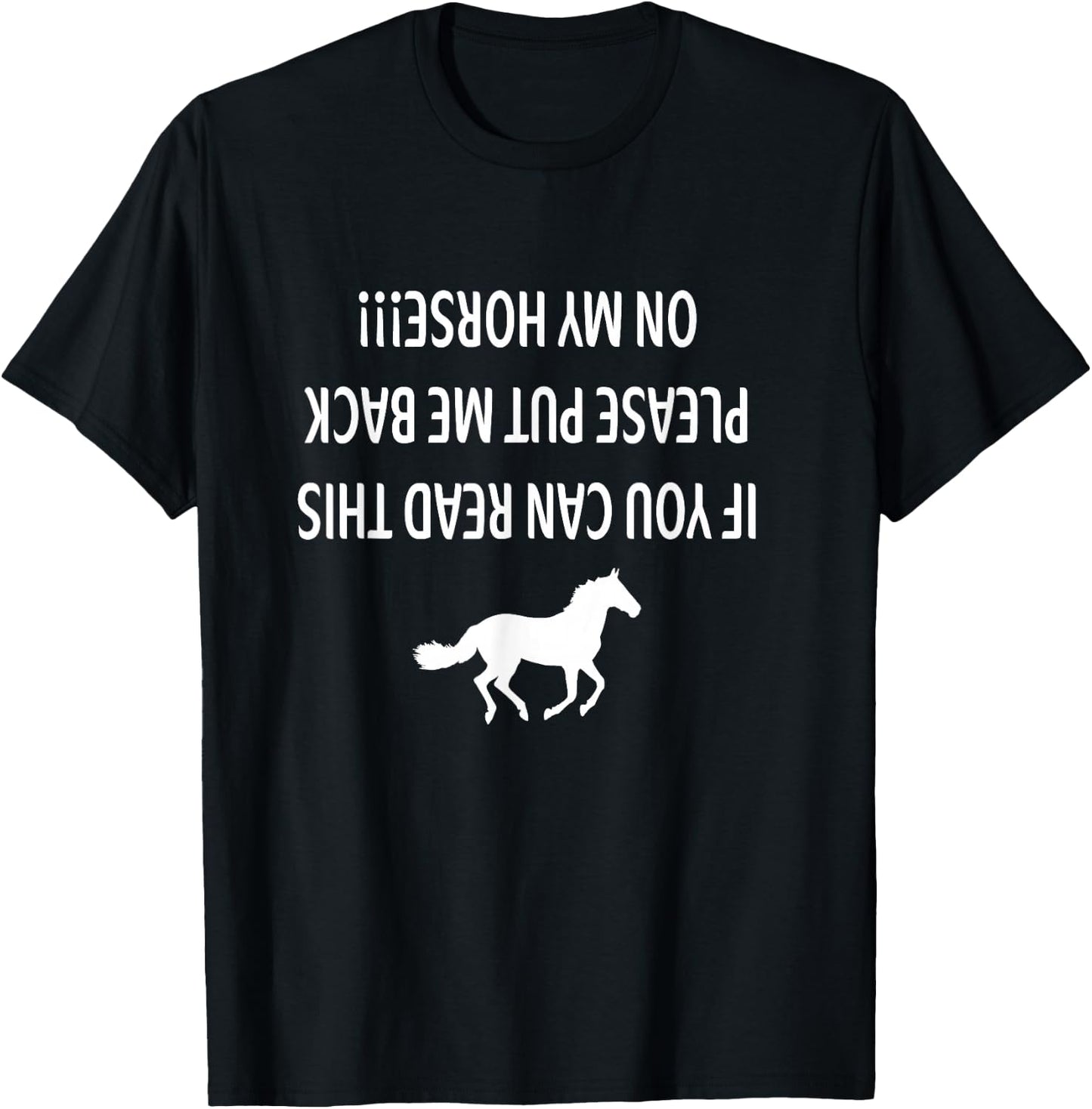If you can read this please put me back on my horse T-Shirt - T-Shirt | Black