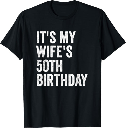 It's My Wife's 50th Birthday T-Shirt - T-Shirt | Black