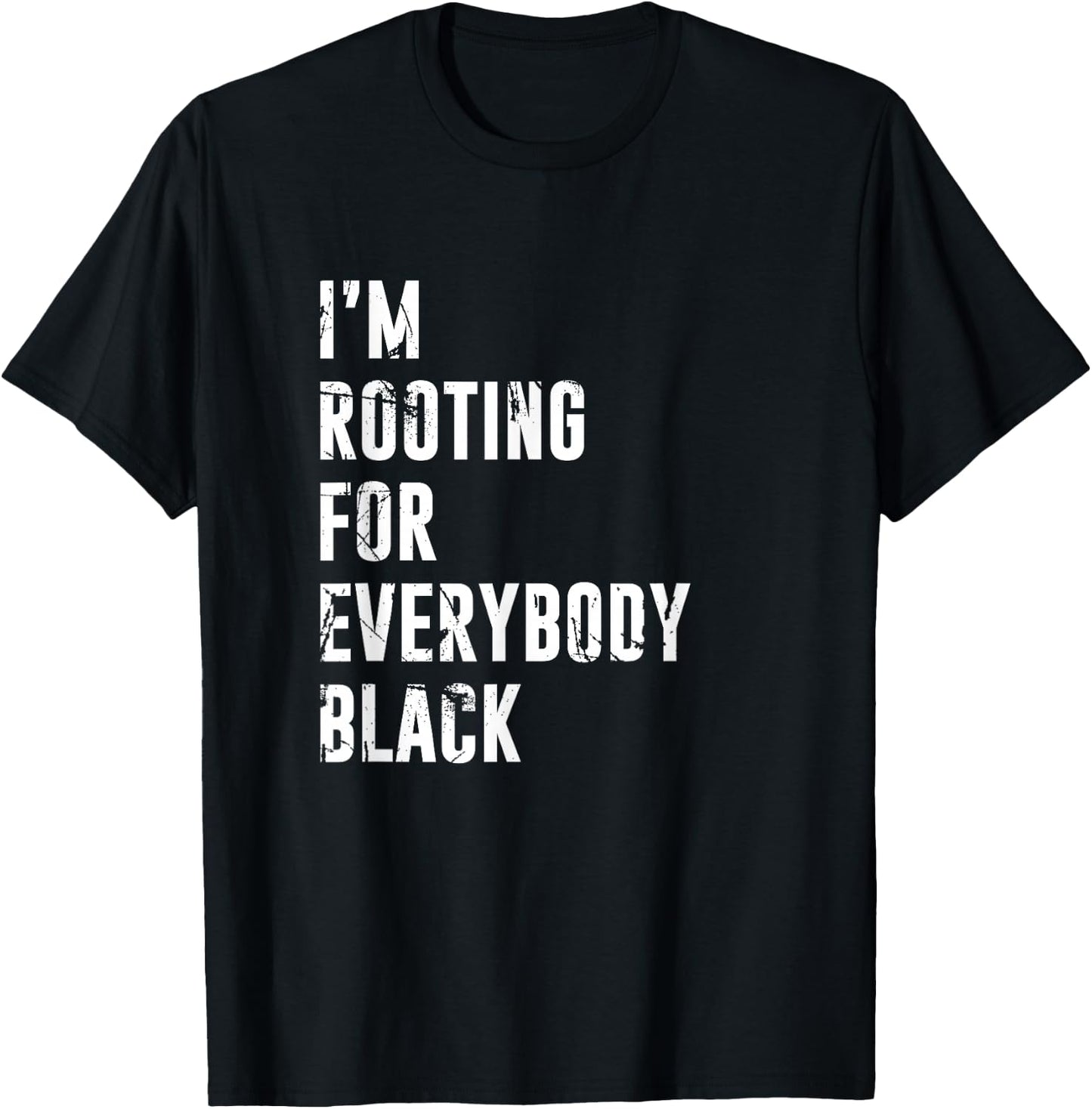 I'm Rooting for Everybody Black T Shirt T-Shirt - T-Shirt | Black
