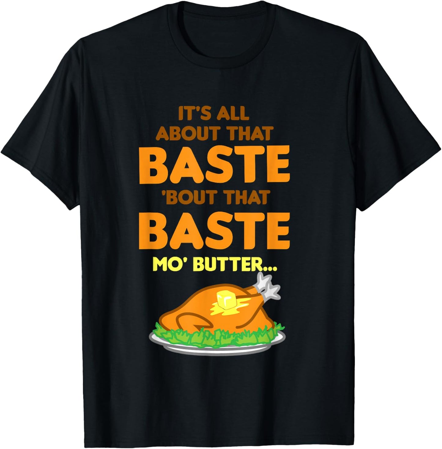 It's All About That Baste Butter Thanksgiving Turkey T-Shirt - T-Shirt | Black