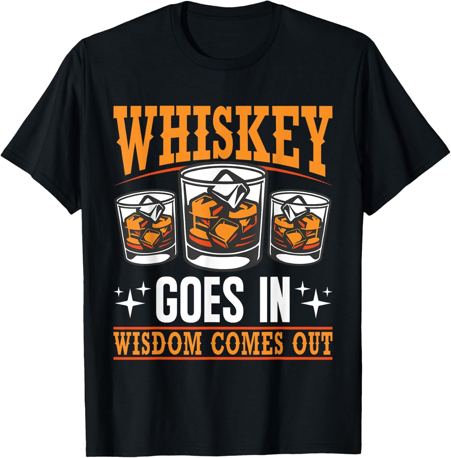 Whiskey Goes In Wisdom Comes Out Bourbon Drinking Whiskey T-Shirt - T-Shirt | Black