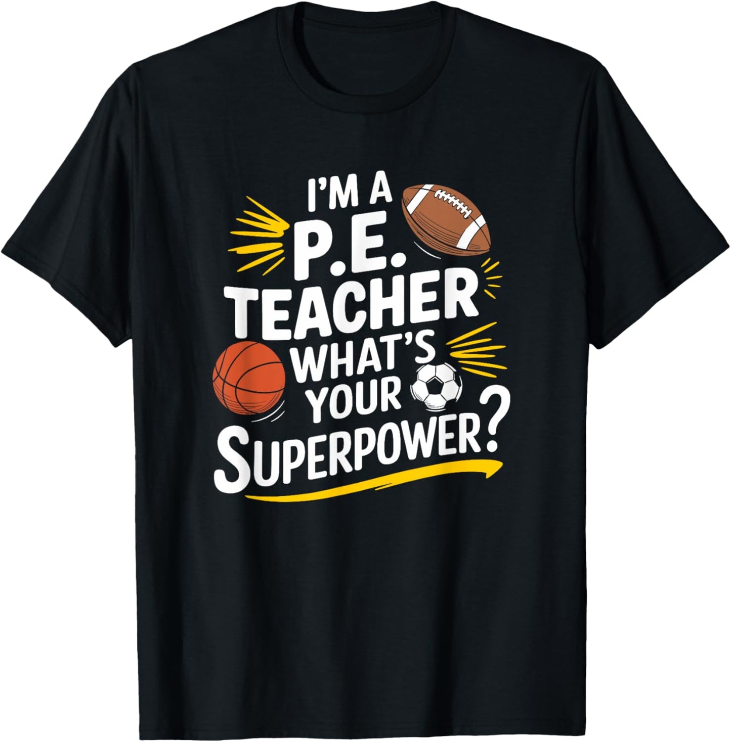 PE Gym Coach, I’m A P.E. Teacher What’s Your Superpower T-Shirt - T-Shirt | Black