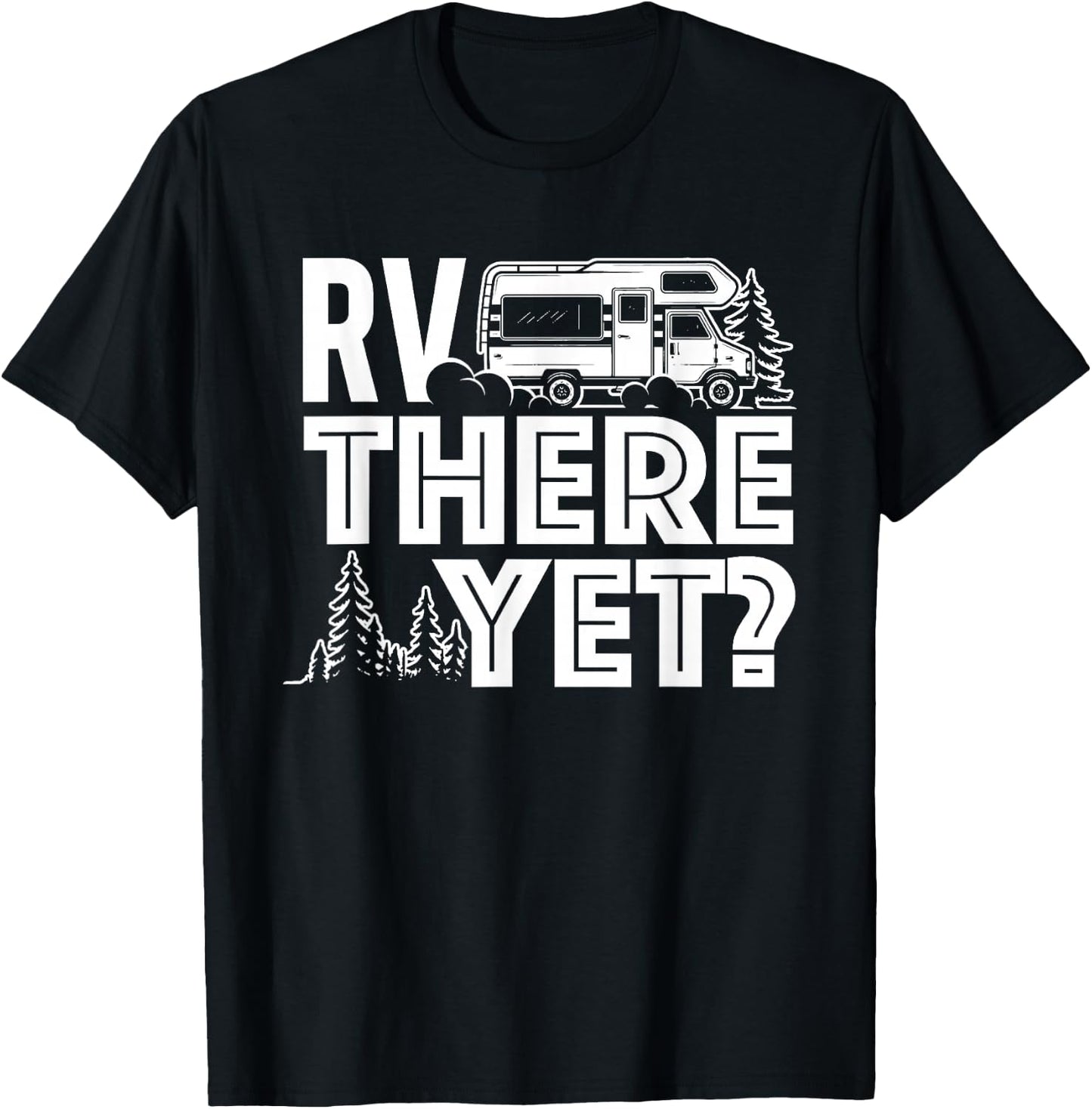 RV There Yet - Happy Glamper Camping T-Shirt - T-Shirt | Black