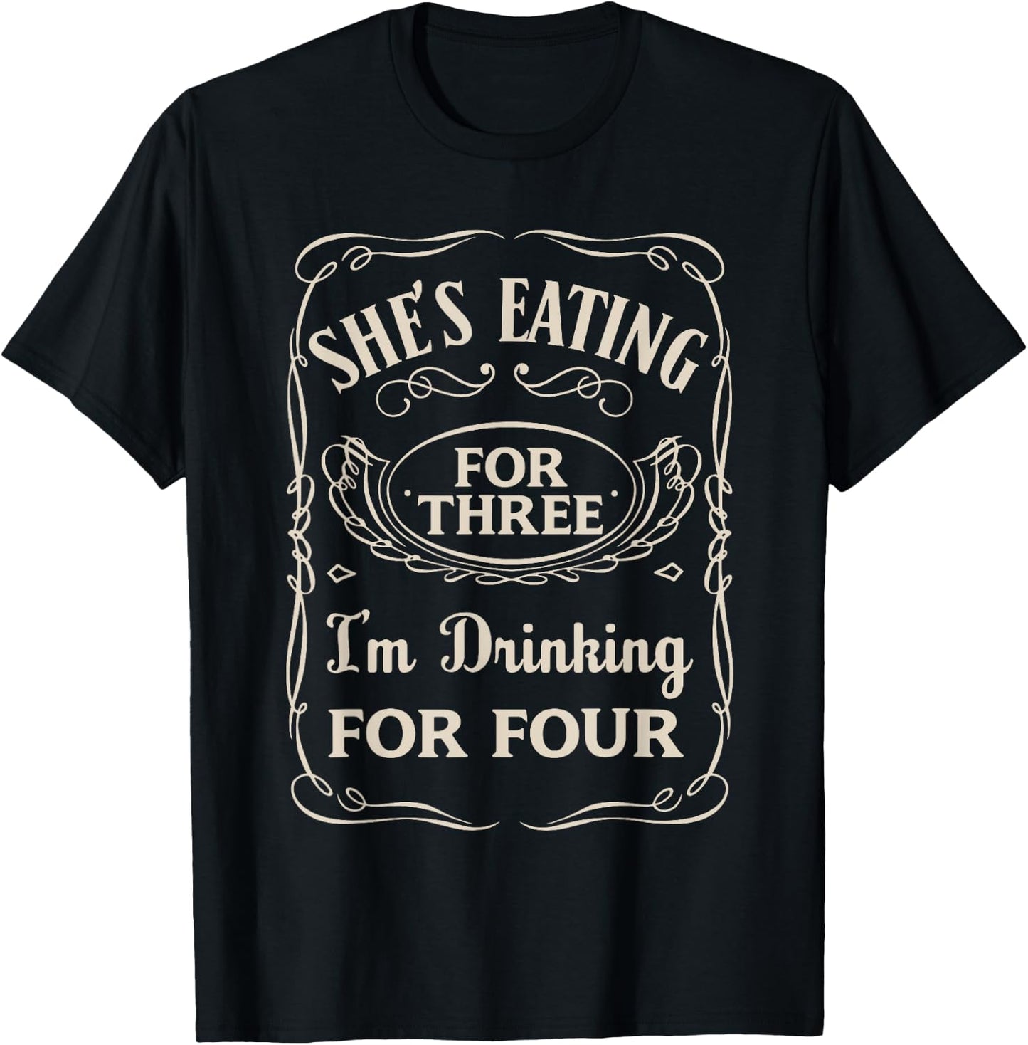 She's Eating For Three I'm Drinking For Four T-Shirt - T-Shirt | Black
