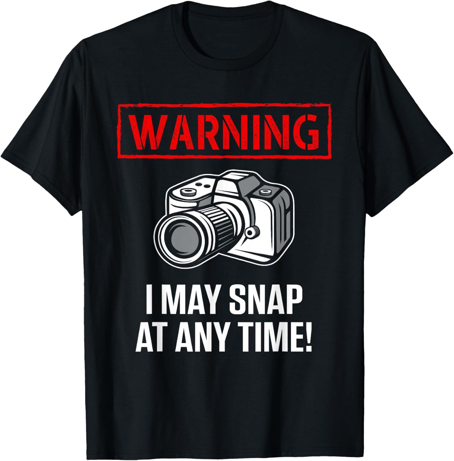 Warning I May Snap At Any Time Shirt Funny Photographer Gift T-Shirt - T-Shirt | Black