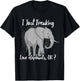 I Just Freaking Love Elephants OK? Gift Elephant Lover Shirt T-Shirt - T-Shirt | Black