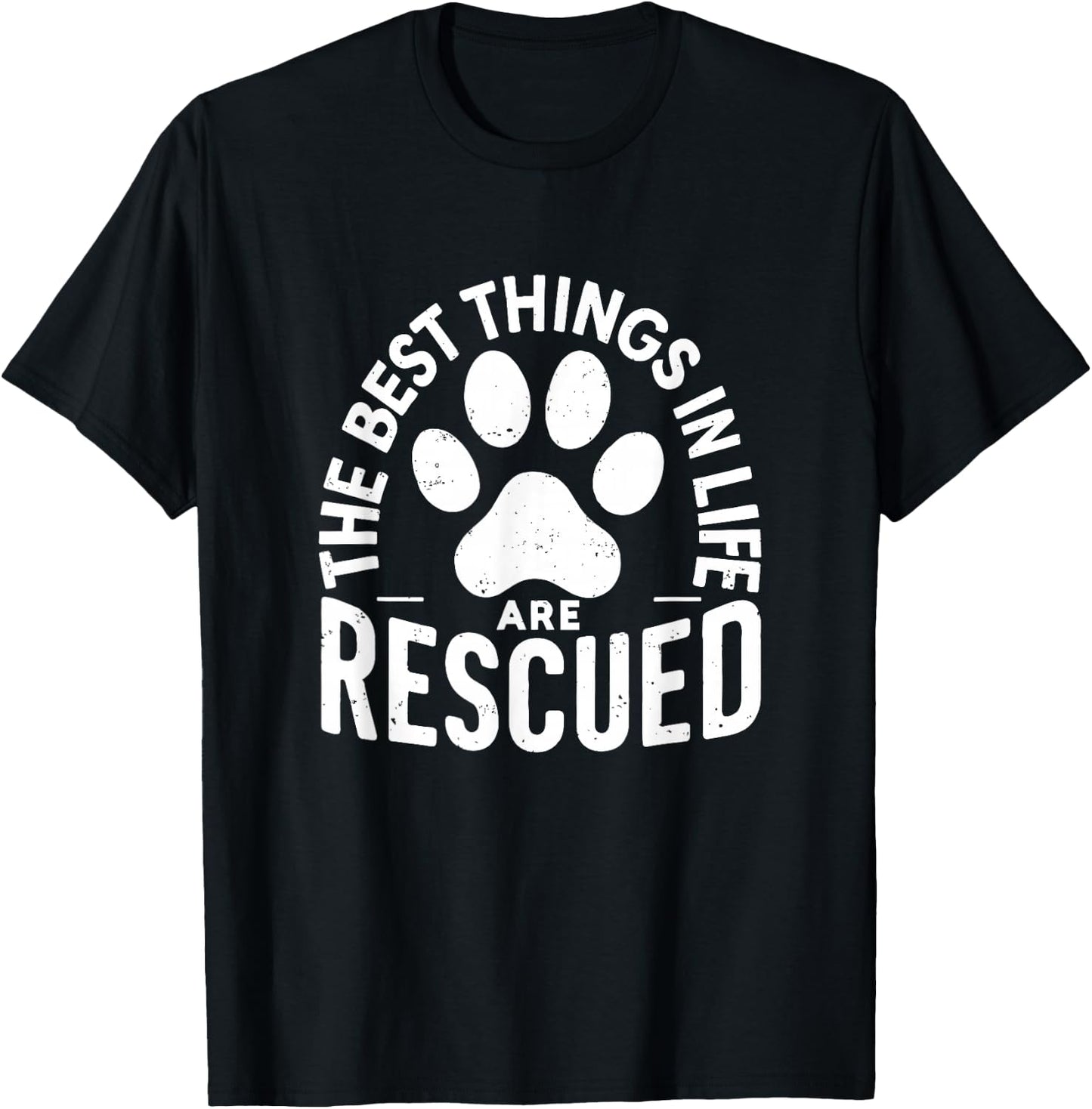 The Best Things In Life Are Rescued, Rescued Lover Dog Gift T-Shirt - T-Shirt | Black