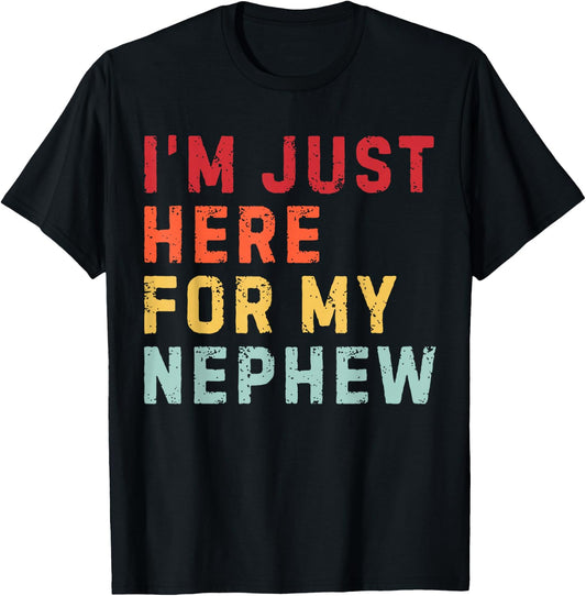 I'm Just Here for My Nephew Funny Uncle Vintage T-Shirt - T-Shirt | Black