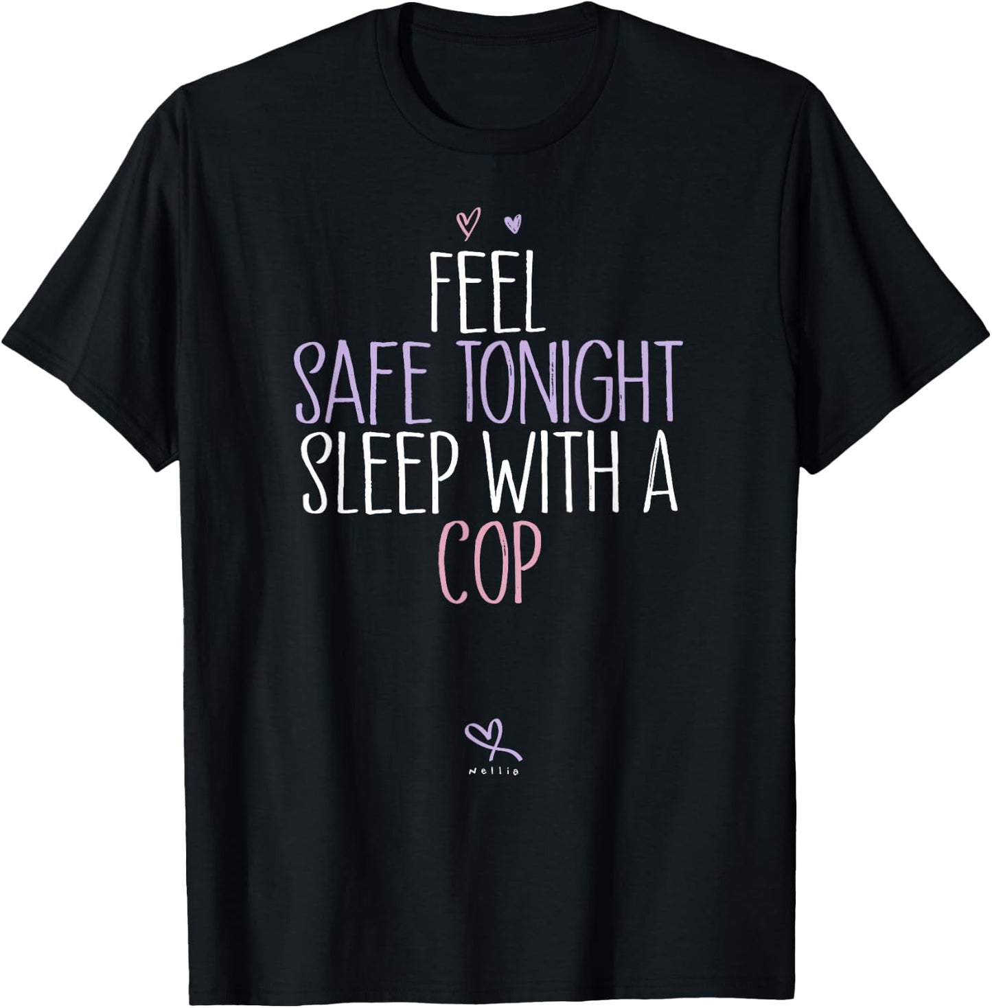Funny Feel Safe Tonight Sleep With A Cop T-Shirt - T-Shirt | Black