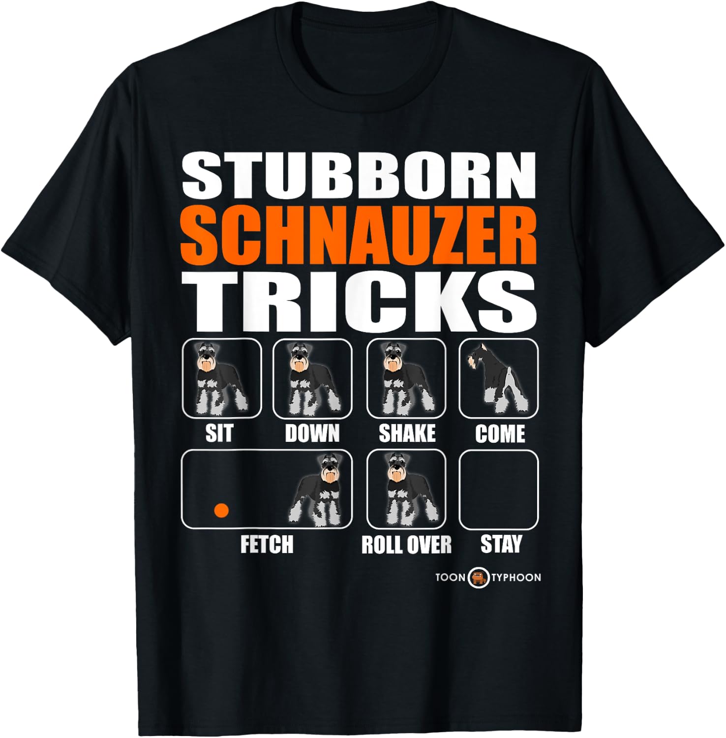 Stubborn Schnauzer Tricks | Funny Schnauzer gift T-Shirt - T-Shirt | Black
