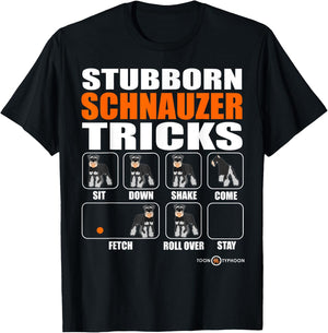 Stubborn Schnauzer Tricks | Funny Schnauzer gift T-Shirt - T-Shirt | Black