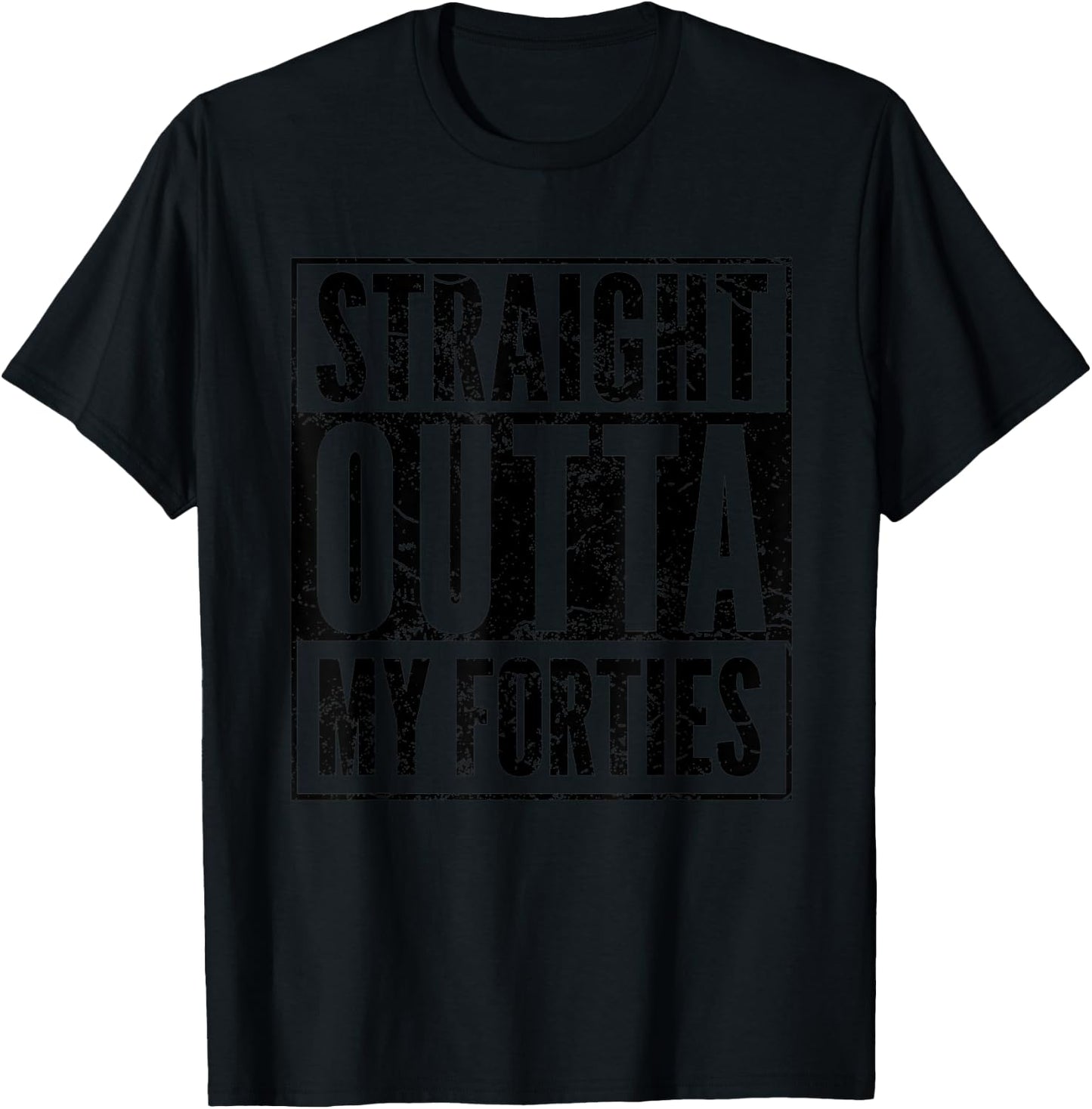 Straight Outta My Thirties - Funny 40th Birthday Gift Shirt T-Shirt - T-Shirt | Black