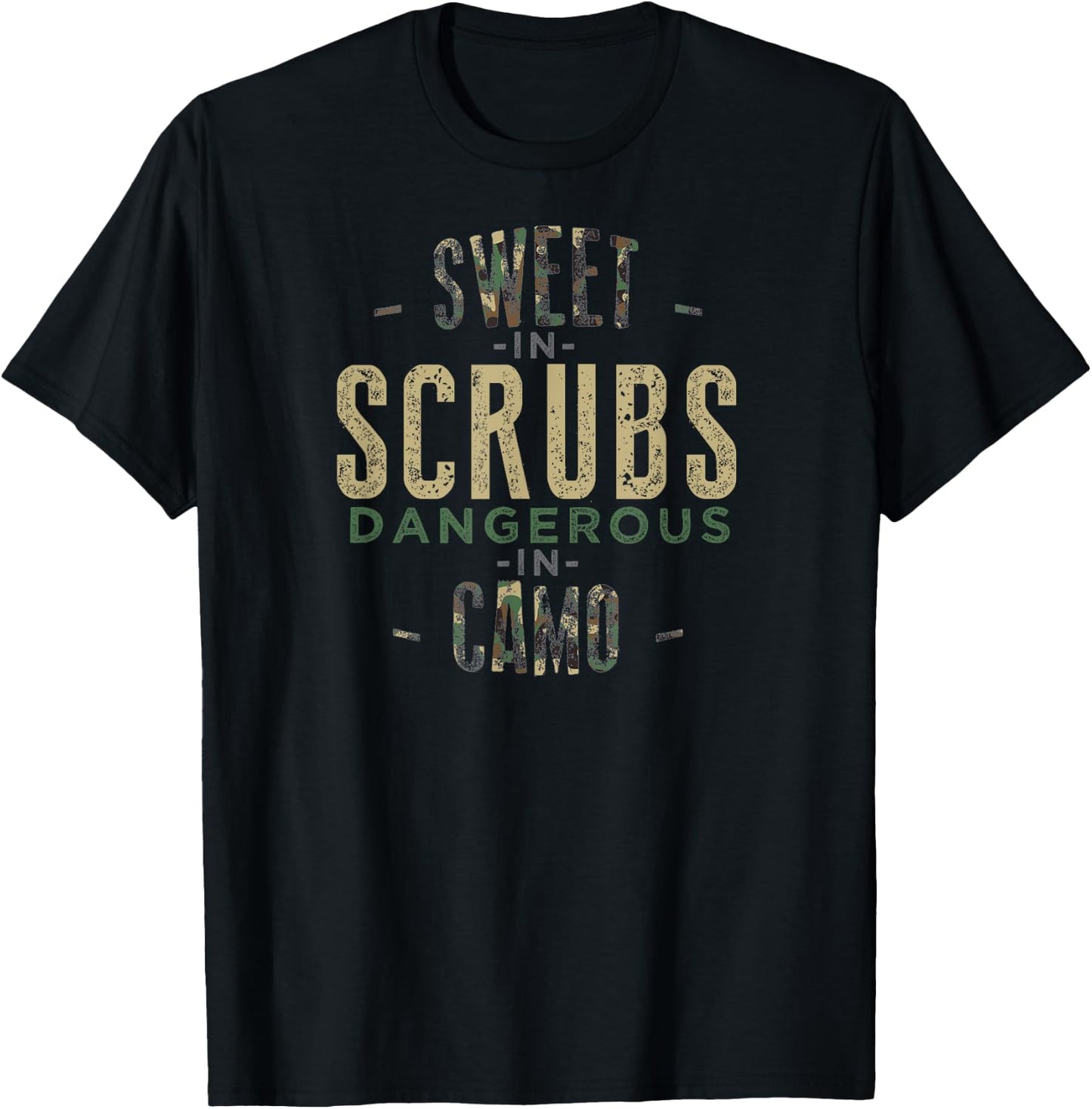 SWEET IN SCRUBS DANGEROUS IN CAMO Funny Hunter Nurse T-Shirt - T-Shirt | Black