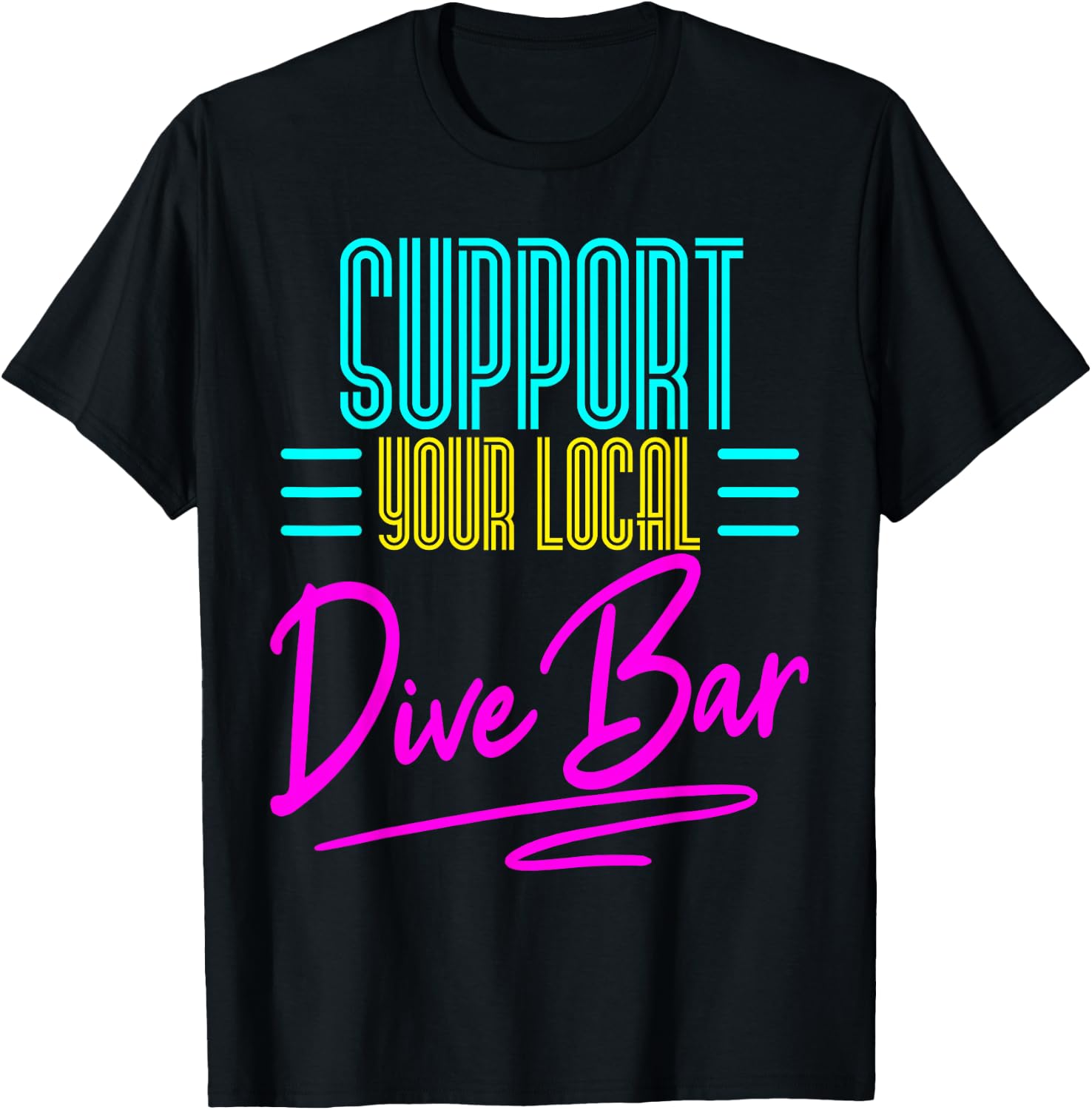 Bartender Support You Local Dive Bar Drinking Retro 80s Gift T-Shirt - T-Shirt | Black