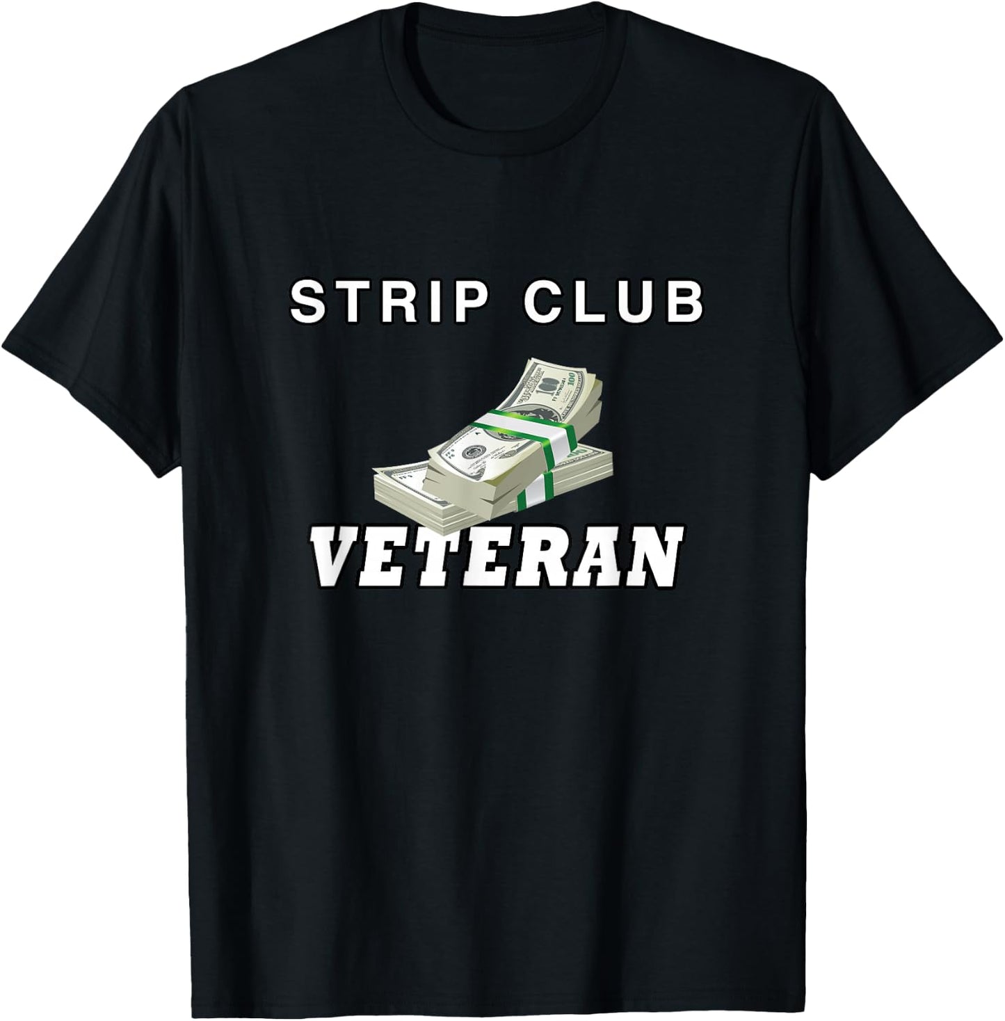 Strip Club Veteran, Love Strippers T Shirt T-Shirt - T-Shirt | Black