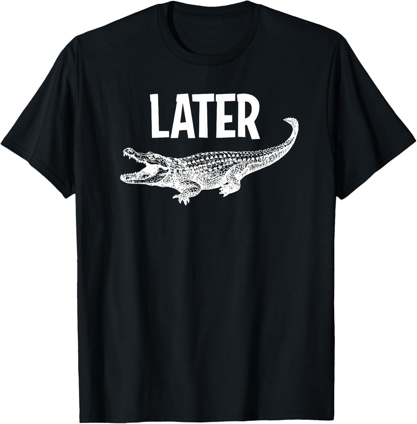 Comic Humor Sayings, Later Gator , -Adults, Black, Small, Short Sleeve T-Shirt - T-Shirt | Black