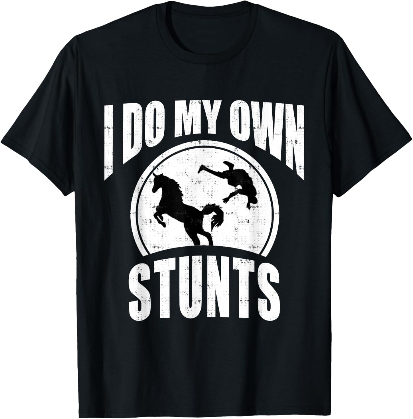 I Do My Own Stunts Horse Lover Funny Get Well Soon Gift T-Shirt - T-Shirt | Black