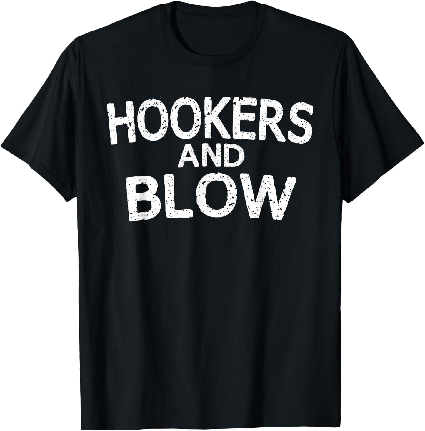 Hookers and Blow Funny College Participation Gift T-Shirt - T-Shirt | Black