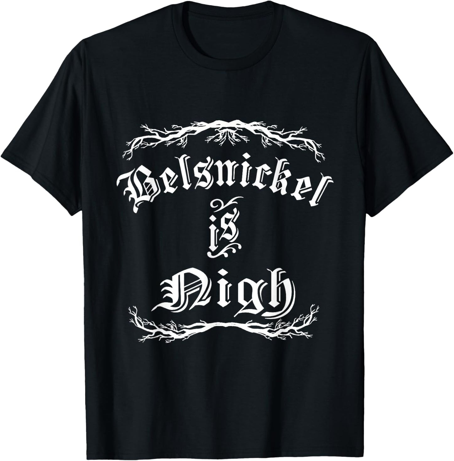 Belsnickel is Nigh Funny Christmas Holiday Yule T-Shirt - T-Shirt | Black