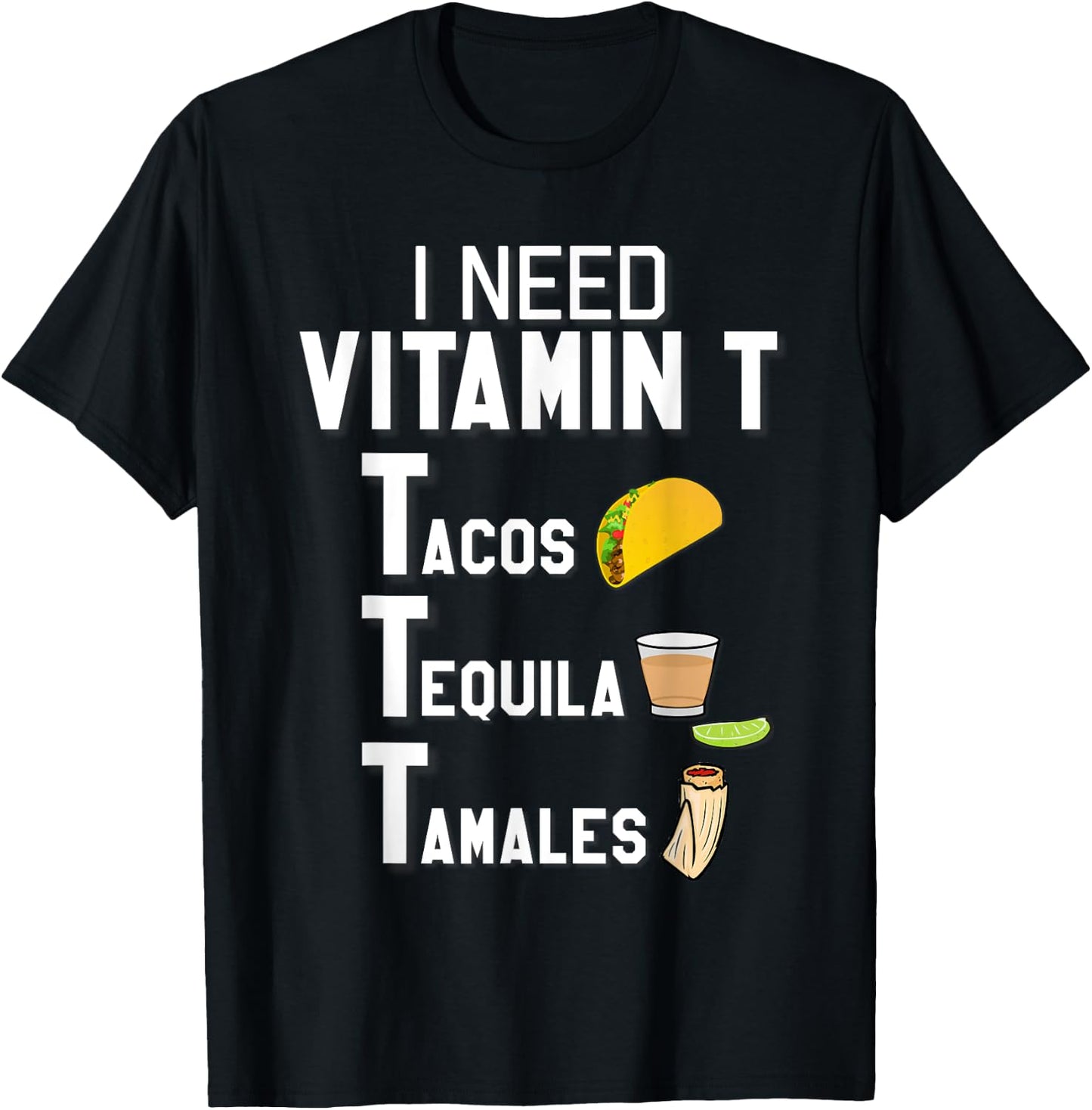 Vitamin T - Tacos, Tequila, Tamales Funny Hispanic T-Shirt - T-Shirt | Black